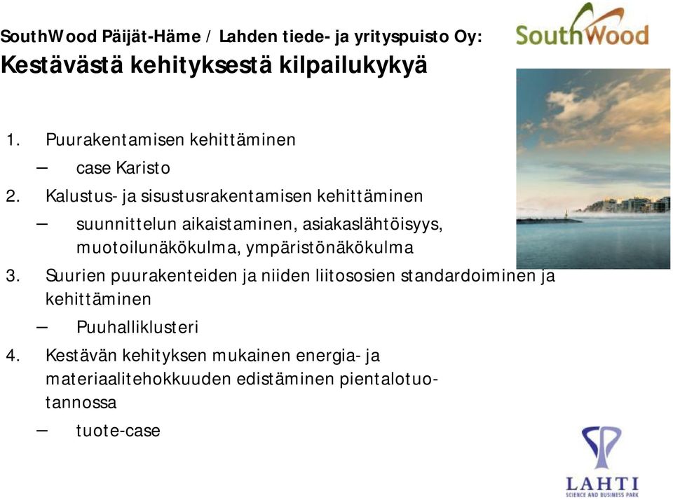Kalustus- ja sisustusrakentamisen kehittäminen suunnittelun aikaistaminen, asiakaslähtöisyys, muotoilunäkökulma,