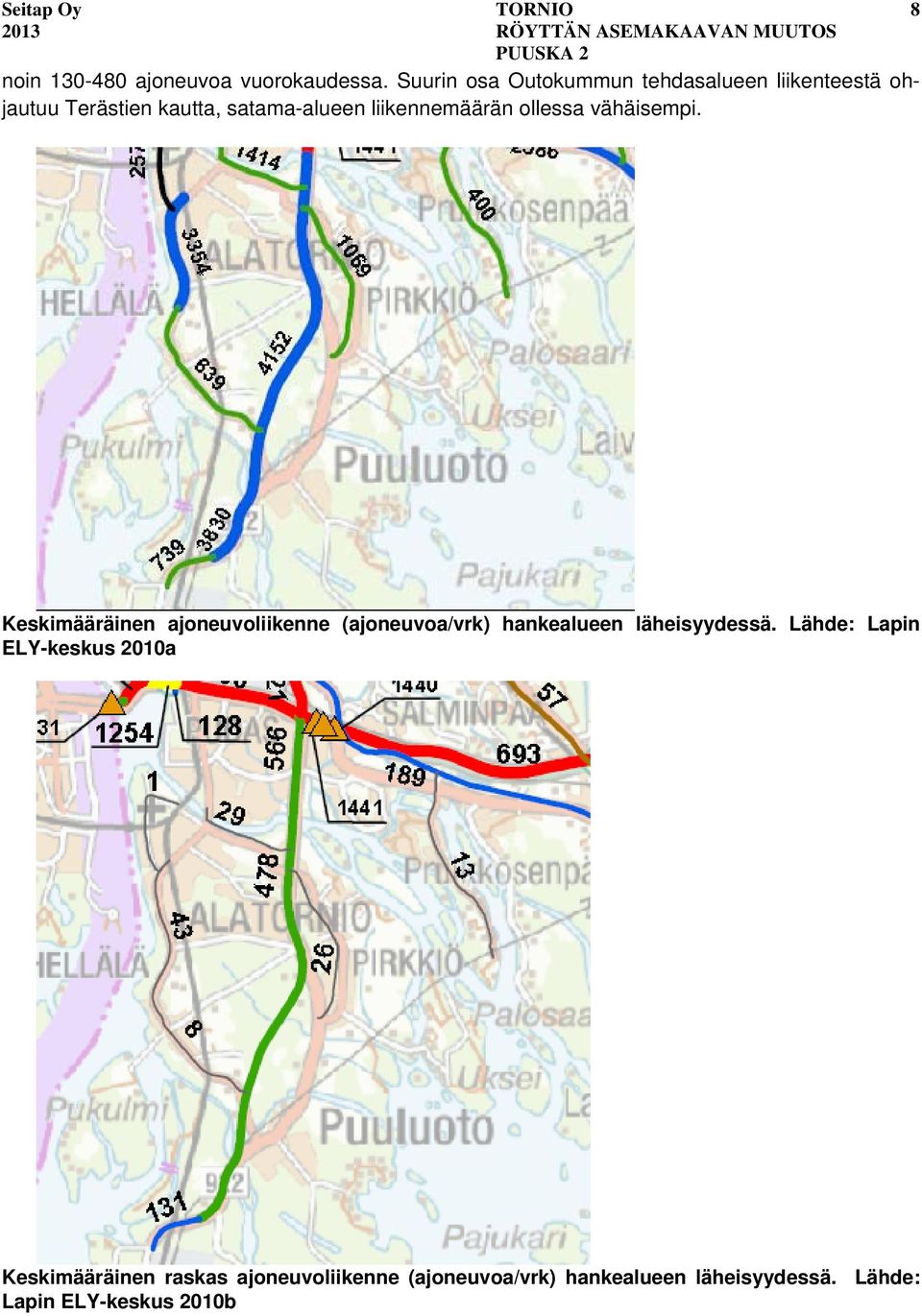 liikennemäärän ollessa vähäisempi.