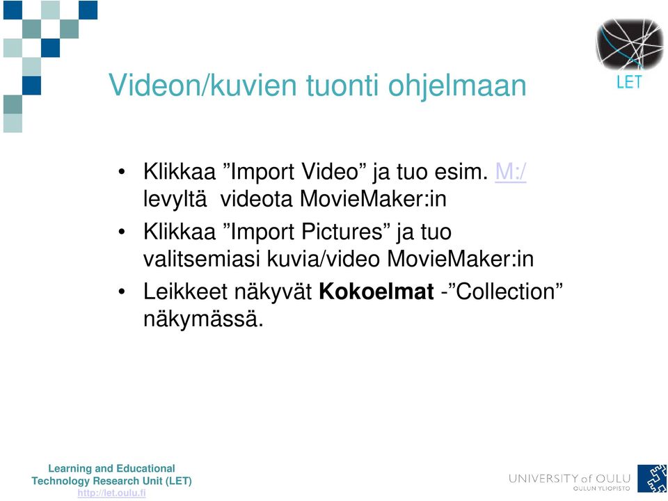 M:/ levyltä videota MovieMaker:in Klikkaa Import