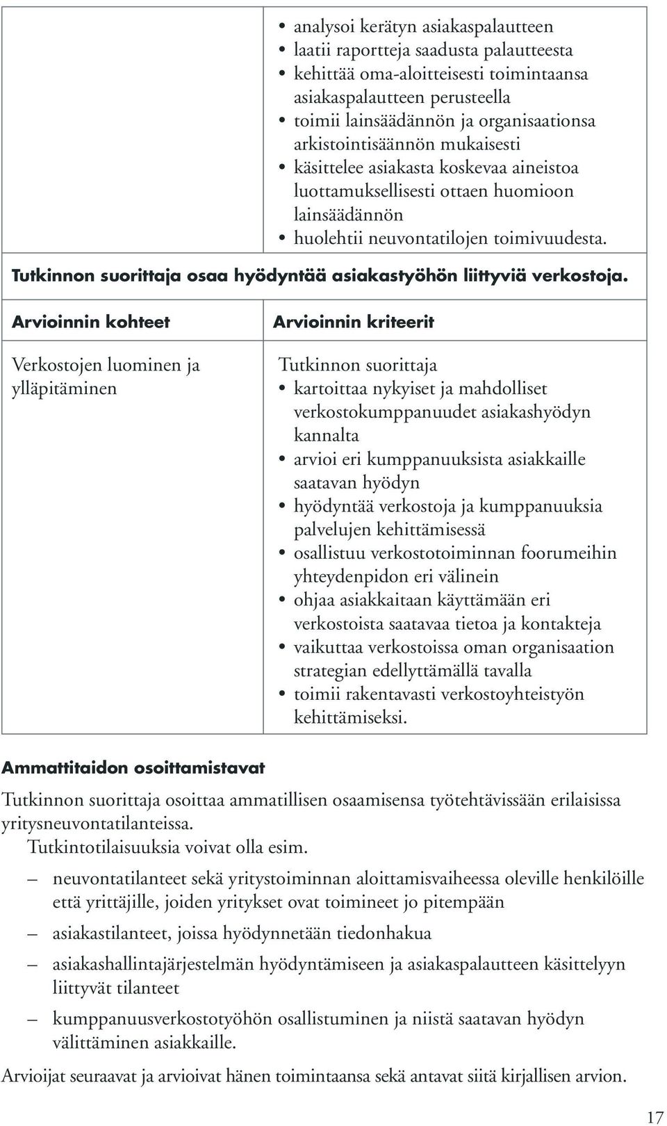 osaa hyödyntää asiakastyöhön liittyviä verkostoja.