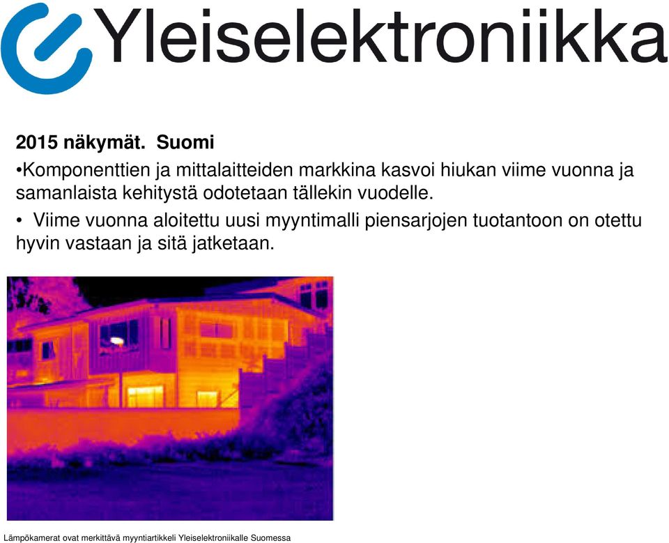 samanlaista kehitystä odotetaan tällekin vuodelle.