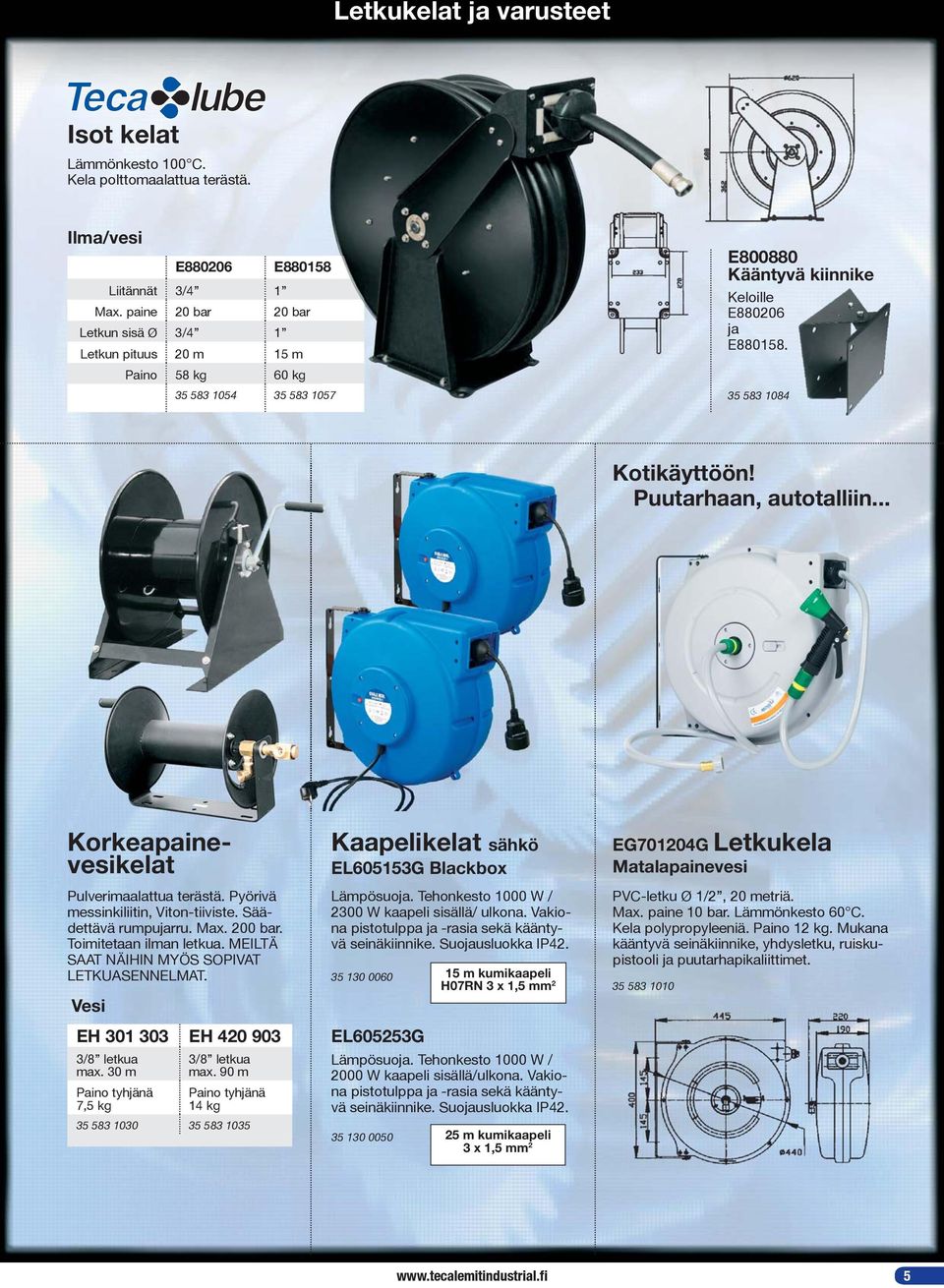 Puutarhaan, autotalliin... Korkeapainevesikelat Pulverimaalattua terästä. Pyörivä messinkiliitin, Viton-tiiviste. Säädettävä rumpujarru. Max. 200 bar. Toimitetaan ilman letkua.