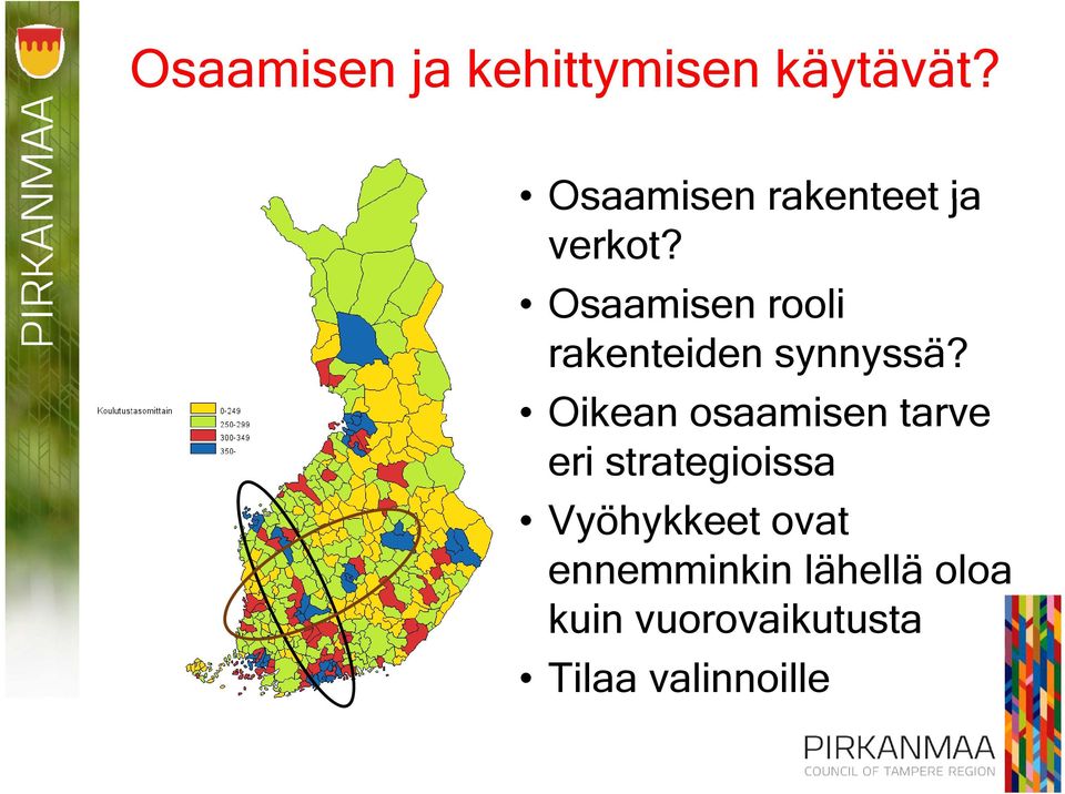 Osaamisen rooli rakenteiden synnyssä?