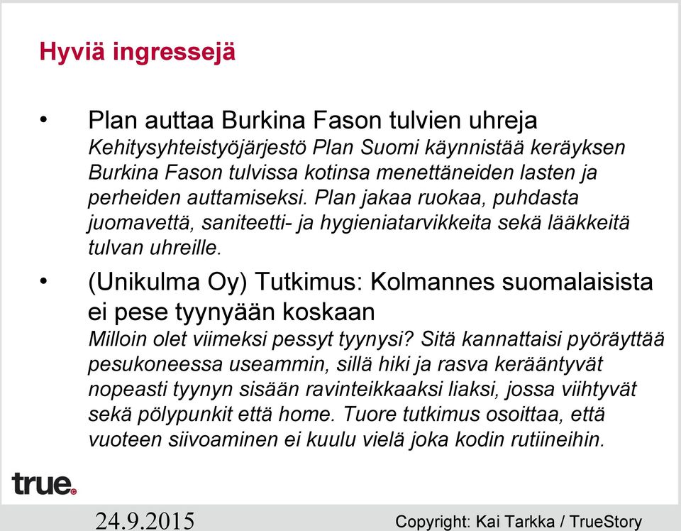 (Unikulma Oy) Tutkimus: Kolmannes suomalaisista ei pese tyynyään koskaan Milloin olet viimeksi pessyt tyynysi?
