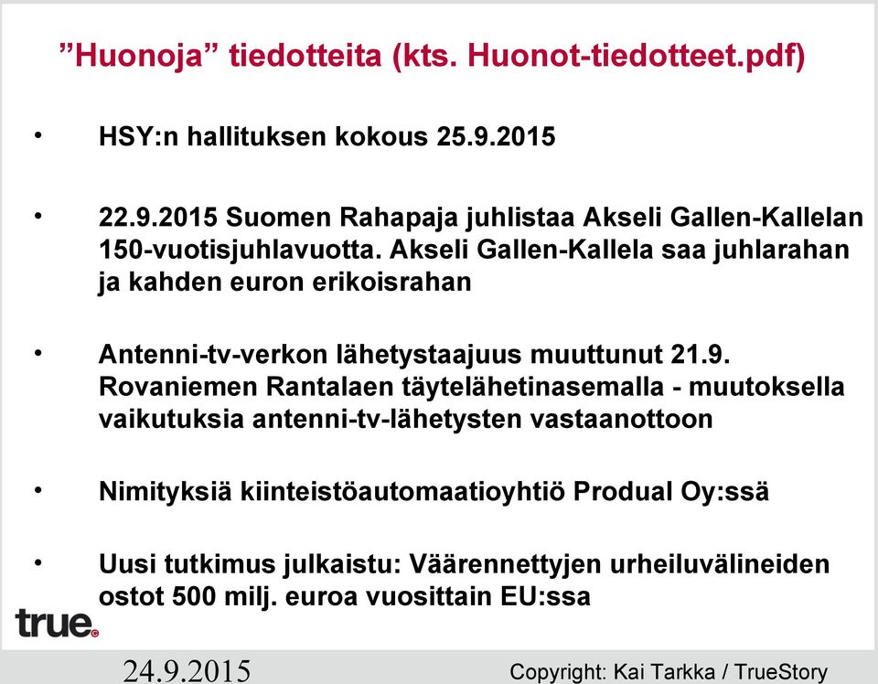Akseli Gallen-Kallela saa juhlarahan ja kahden euron erikoisrahan Antenni-tv-verkon lähetystaajuus muuttunut 21.9.