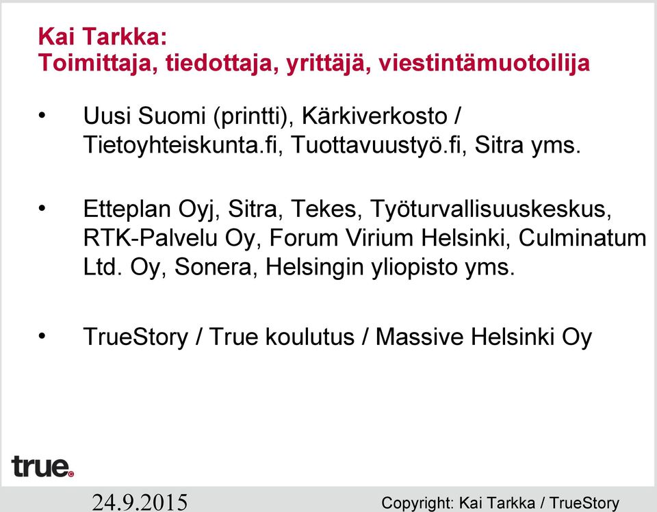 Etteplan Oyj, Sitra, Tekes, Työturvallisuuskeskus, RTK-Palvelu Oy, Forum Virium