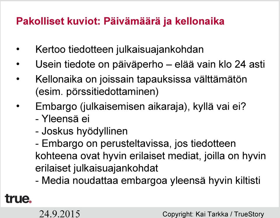 pörssitiedottaminen) Embargo (julkaisemisen aikaraja), kyllä vai ei?