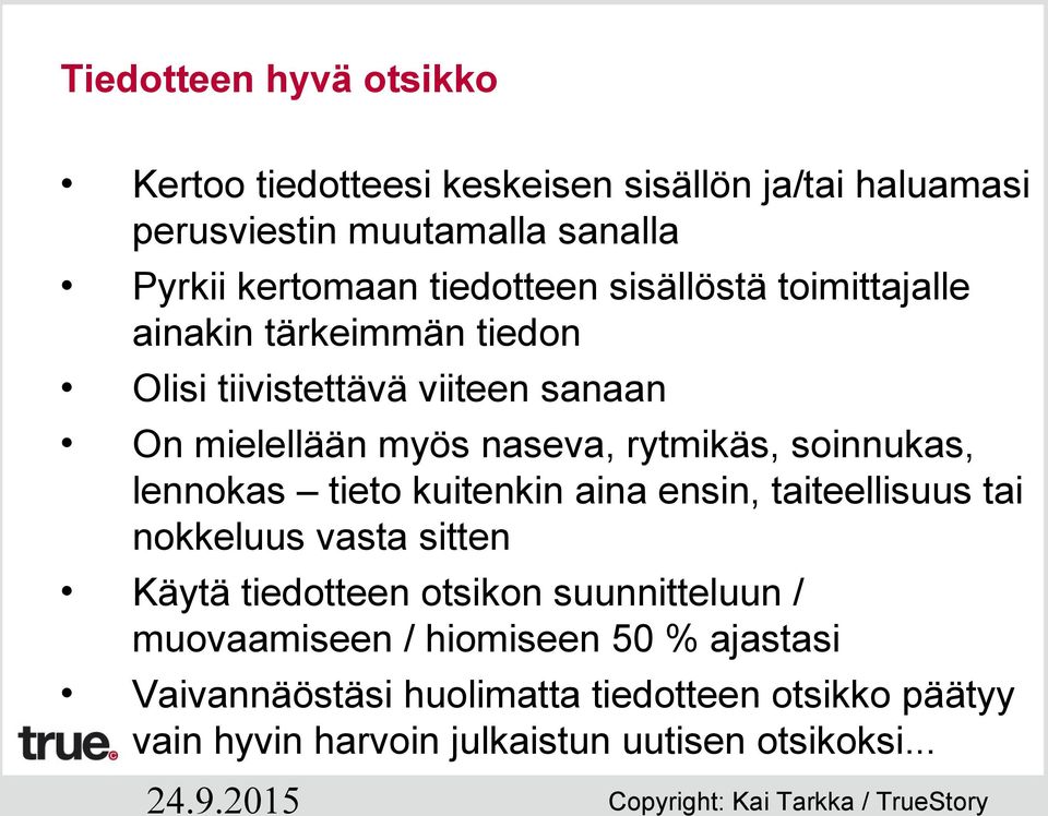 soinnukas, lennokas tieto kuitenkin aina ensin, taiteellisuus tai nokkeluus vasta sitten Käytä tiedotteen otsikon suunnitteluun /