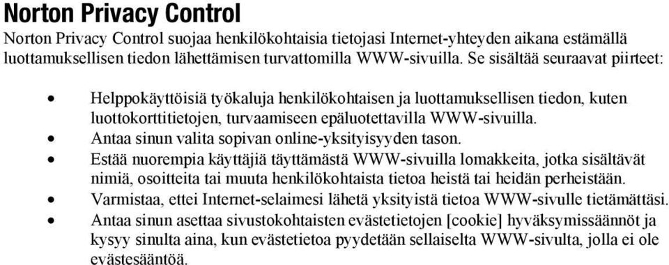 Antaa sinun valita sopivan online-yksityisyyden tason.