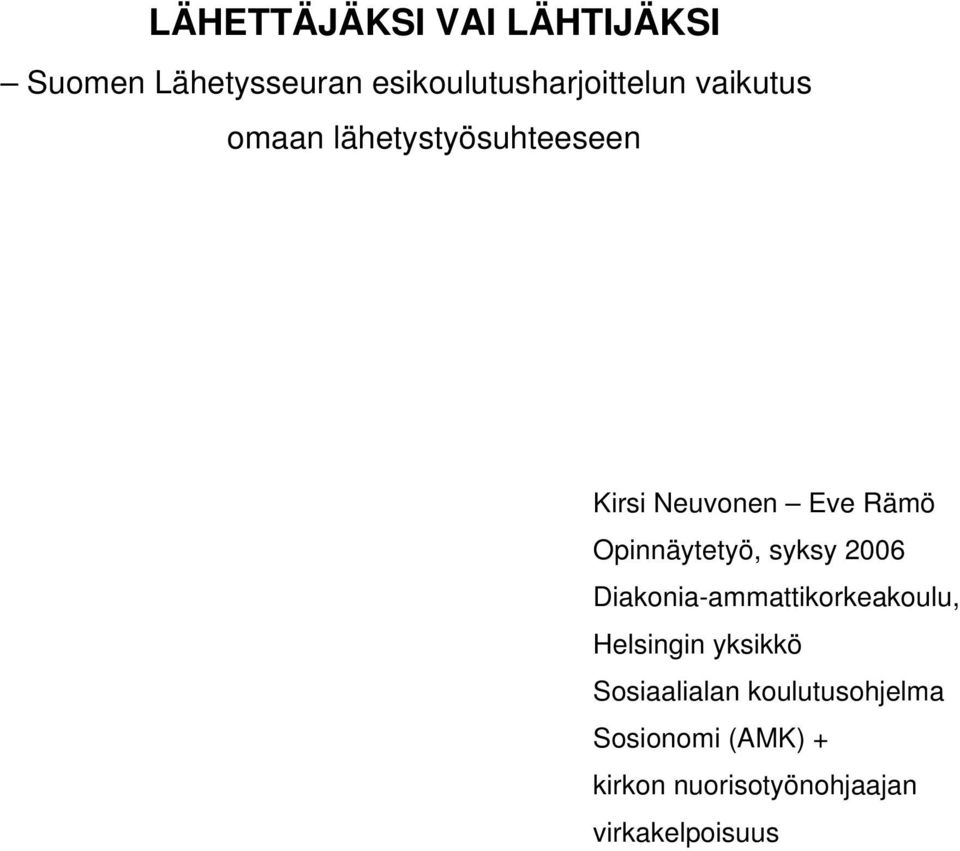 syksy 2006 Diakonia-ammattikorkeakoulu, Helsingin yksikkö Sosiaalialan