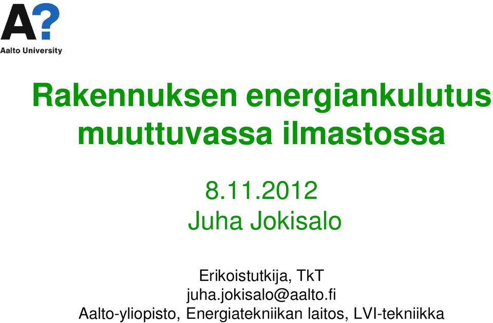 2012 Juha Jokisalo Erikoistutkija, TkT juha.