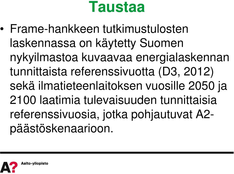 2012) sekä ilmatieteenlaitoksen vuosille 2050 ja 2100 laatimia