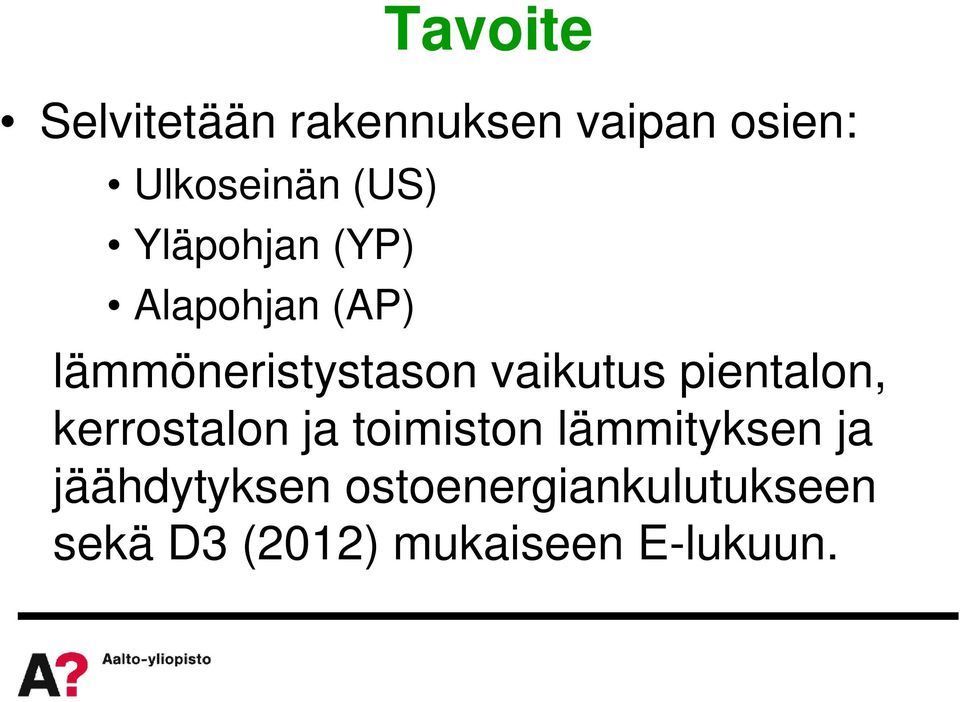 vaikutus pientalon, kerrostalon ja toimiston lämmityksen ja