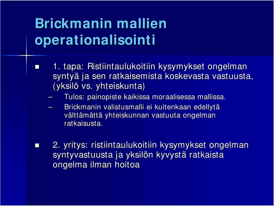 yhteiskunta) Tulos: painopiste kaikissa moraalisessa mallissa.