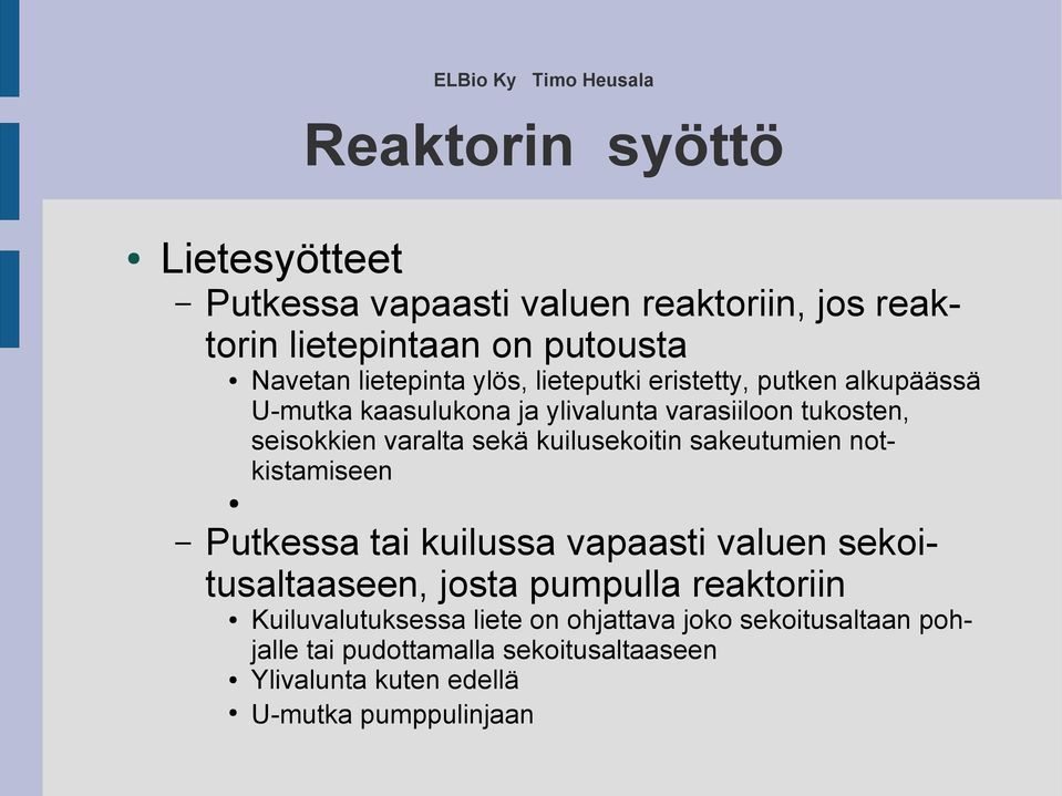 kuilusekoitin sakeutumien notkistamiseen Putkessa tai kuilussa vapaasti valuen sekoitusaltaaseen, josta pumpulla reaktoriin