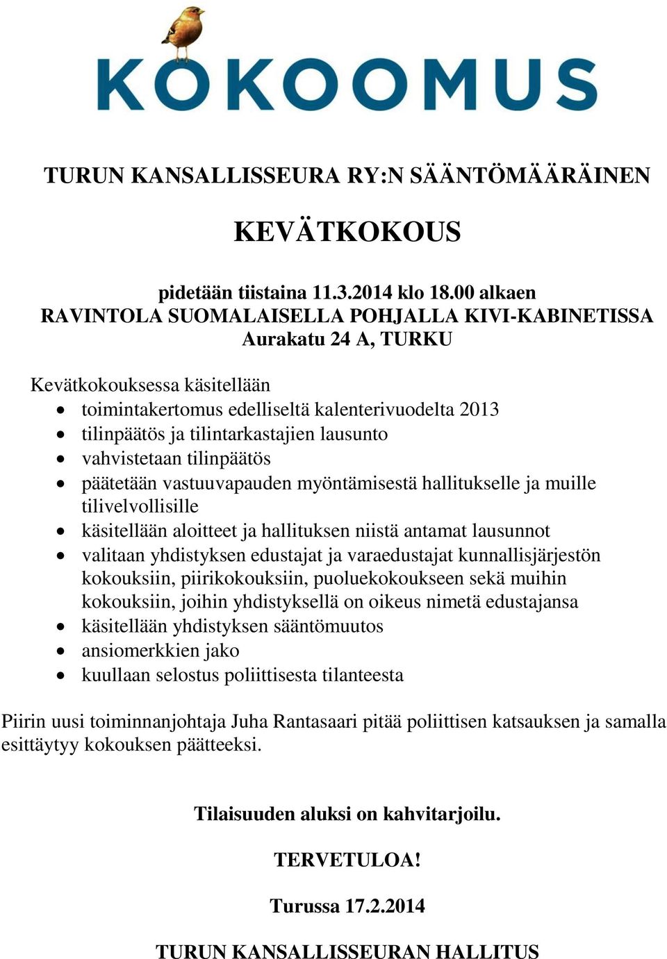 lausunto vahvistetaan tilinpäätös päätetään vastuuvapauden myöntämisestä hallitukselle ja muille tilivelvollisille käsitellään aloitteet ja hallituksen niistä antamat lausunnot valitaan yhdistyksen