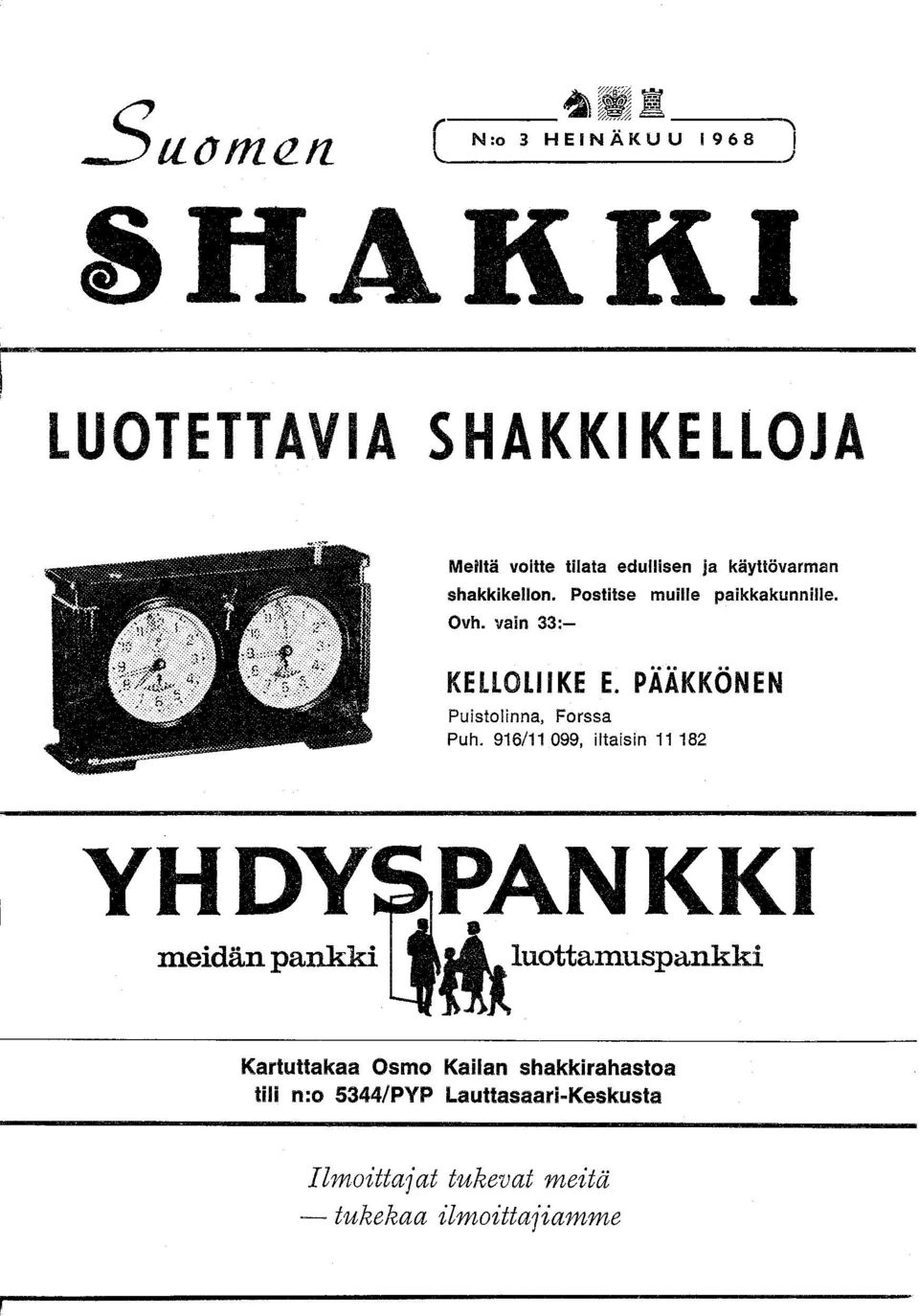 käytlövarman shakkikelln. Pstitse muille paikkakunnille. Ovh. vain 33:- KELlOlIIKE E.