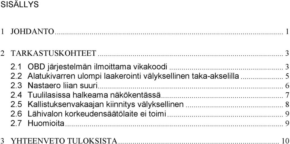 2 Alatukivarren ulompi laakerointi välyksellinen taka-akselilla... 5 2.3 Nastaero liian suuri.