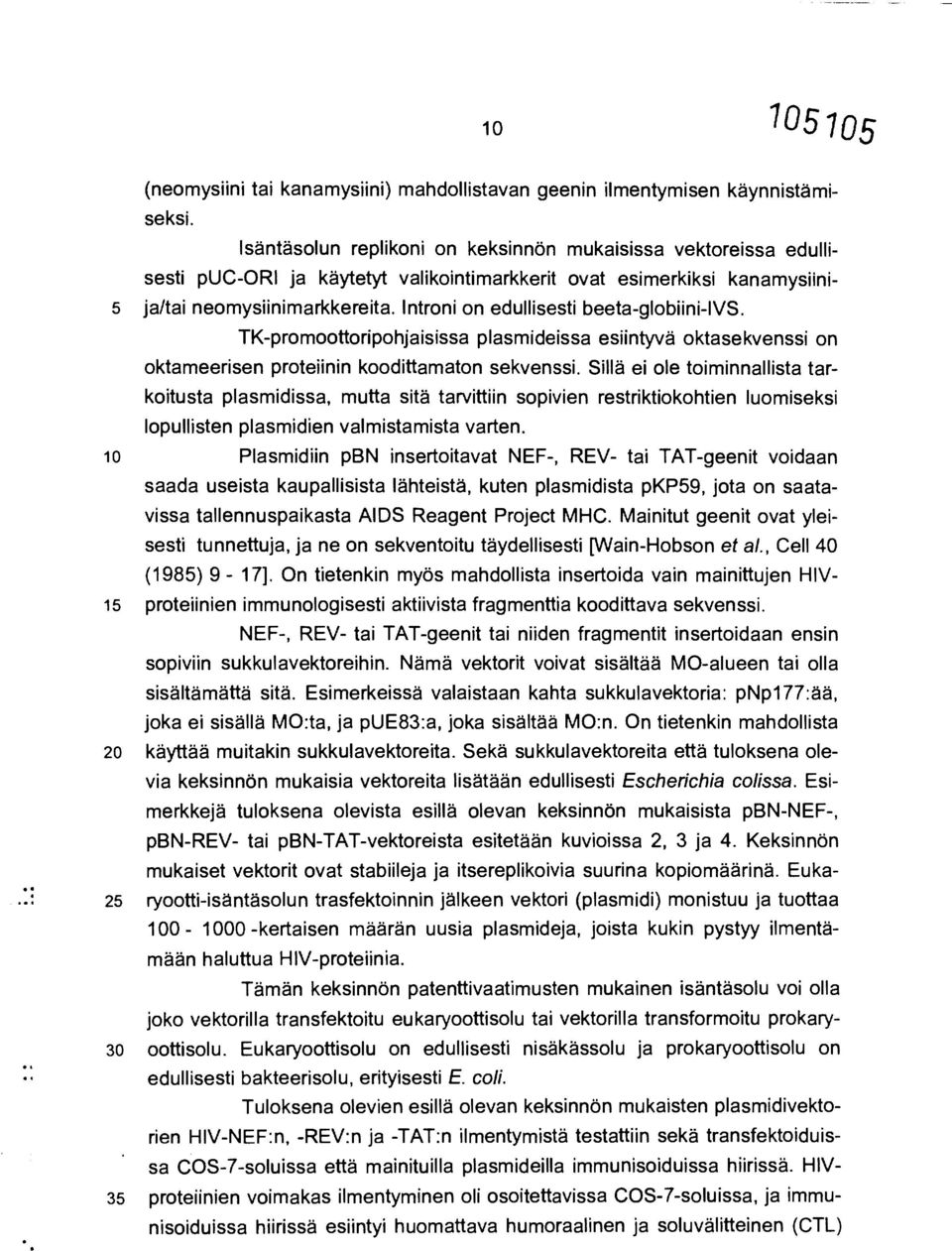 lntroni on edullisesti beeta-globiini-ivs. TK-promoottoripohjaisissa plasmideissa esiintyvä oktasekvenssi on oktameerisen proteiinin koodittamaton sekvenssi.