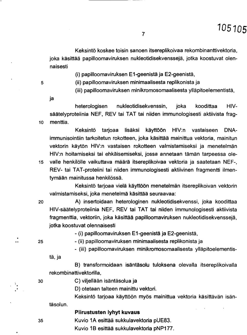 säätelyproteiinia NEF, REV tai TAT tai niiden immunologisesti aktiivista frag- 10 menttia.