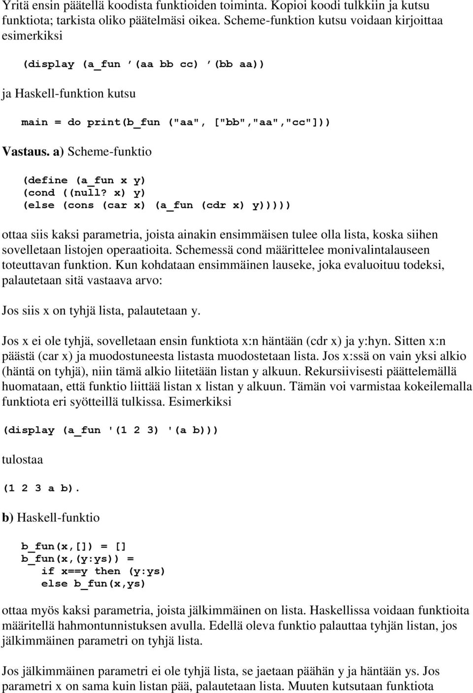 a) Scheme-funktio (define (a_fun x y) (cond ((null?