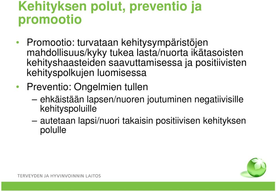 positiivisten kehityspolkujen luomisessa Preventio: Ongelmien tullen Preventio: Ongelmien tullen