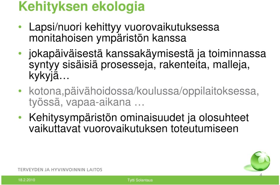 malleja, kykyjä kotona,päivähoidossa/koulussa/oppilaitoksessa, työssä, vapaa-aikana