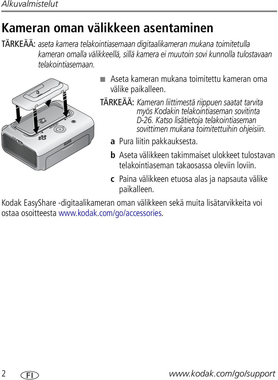 Katso lisätietoja telakointiaseman sovittimen mukana toimitettuihin ohjeisiin. a Pura liitin pakkauksesta. b Aseta välikkeen takimmaiset ulokkeet tulostavan telakointiaseman takaosassa oleviin loviin.