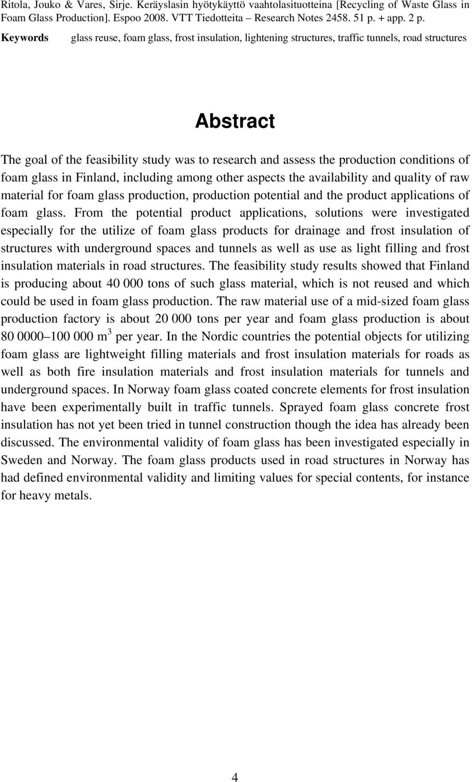 conditions of foam glass in Finland, including among other aspects the availability and quality of raw material for foam glass production, production potential and the product applications of foam