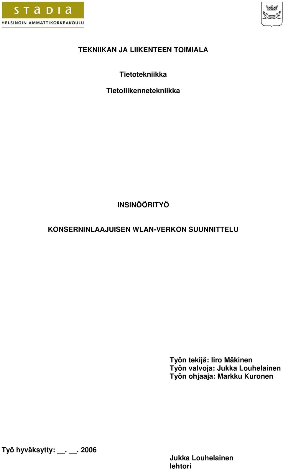 WLAN-VERKON SUUNNITTELU Työn tekijä: Iiro Mäkinen Työn valvoja: