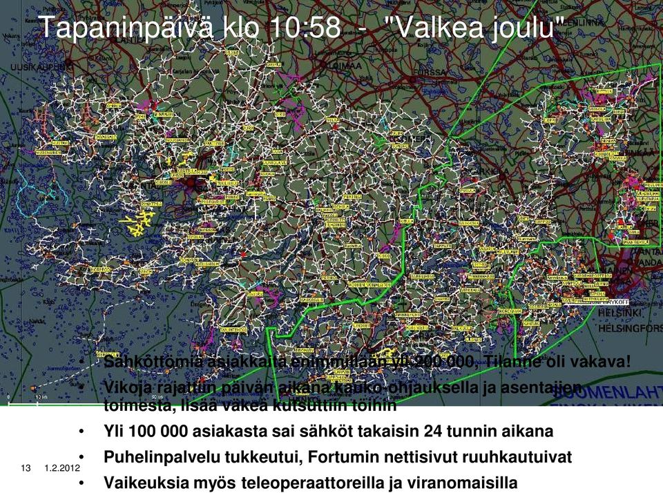 Vikoja rajattiin päivän aikana kauko-ohjauksella ja asentajien toimesta, lisää väkeä kutsuttiin