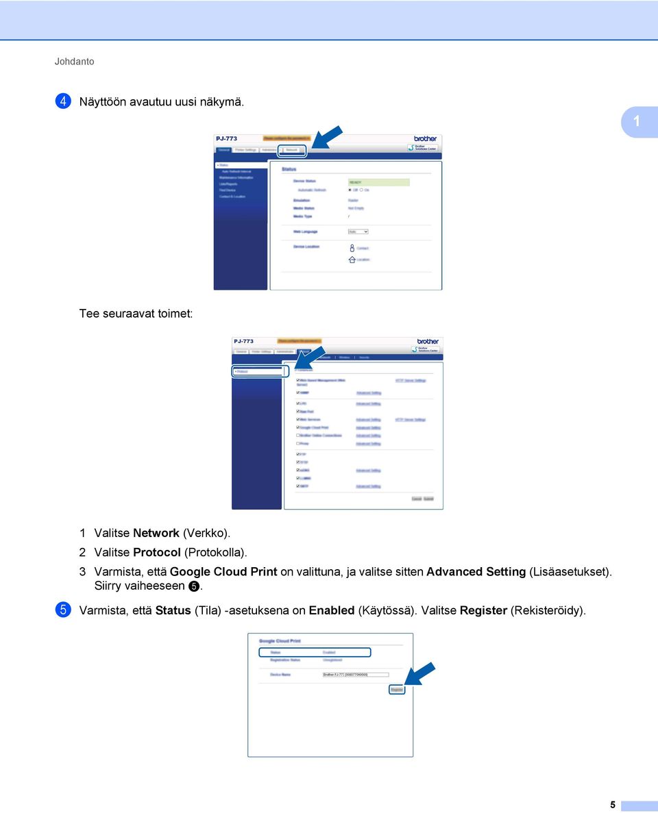 3 Varmista, että Google Cloud Print on valittuna, ja valitse sitten Advanced Setting