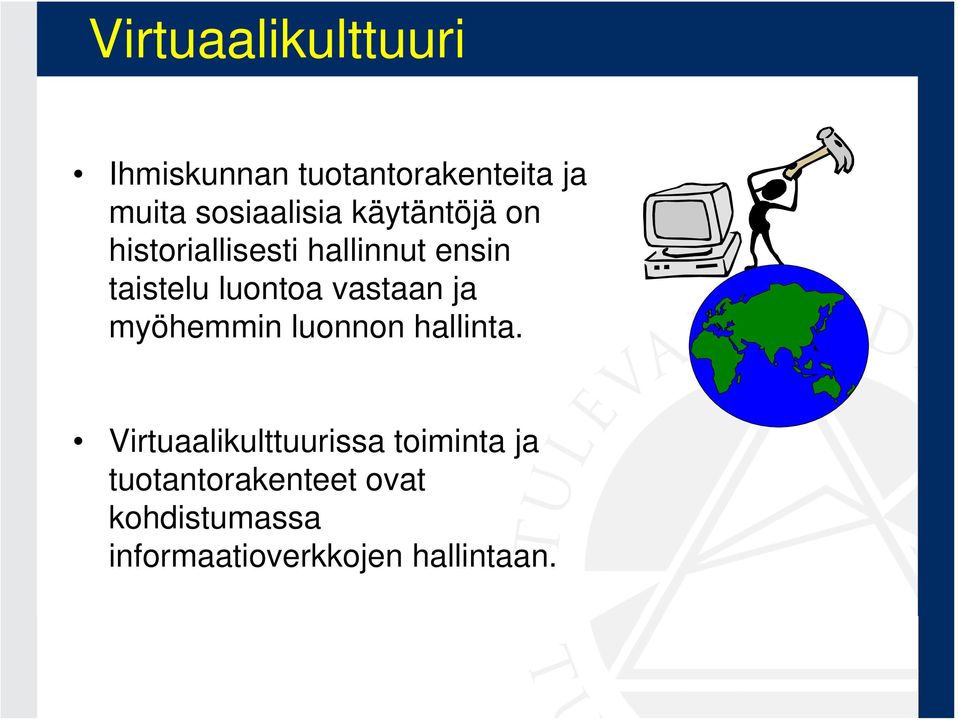 luontoa vastaan ja myöhemmin luonnon hallinta.