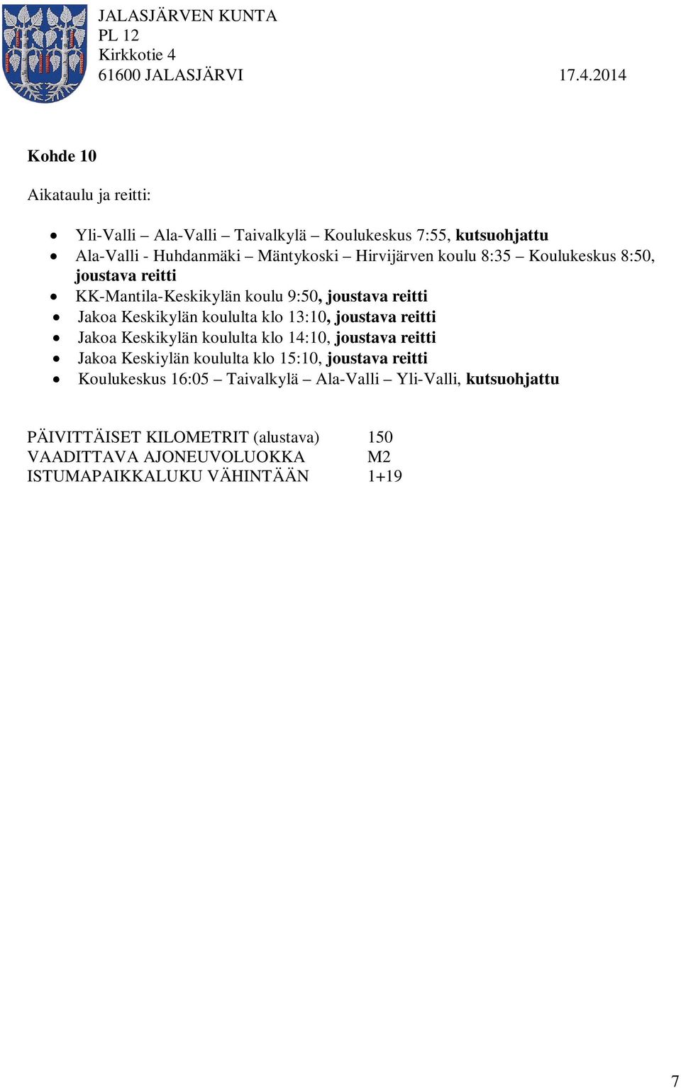 koulu 9:50, Jakoa Keskikylän koululta klo 13:10, Jakoa Keskikylän koululta klo 14:10,