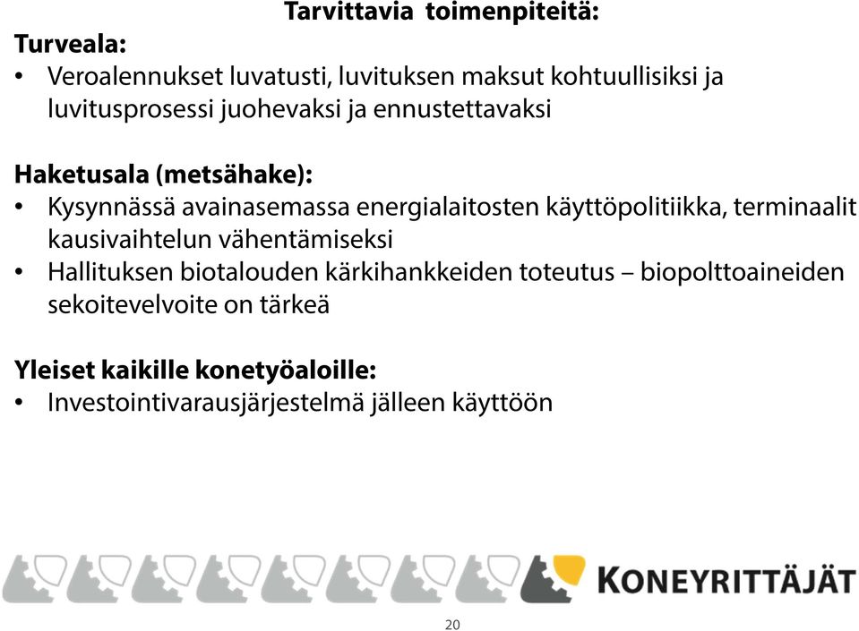 käyttöpolitiikka, terminaalit kausivaihtelun vähentämiseksi Hallituksen biotalouden kärkihankkeiden toteutus