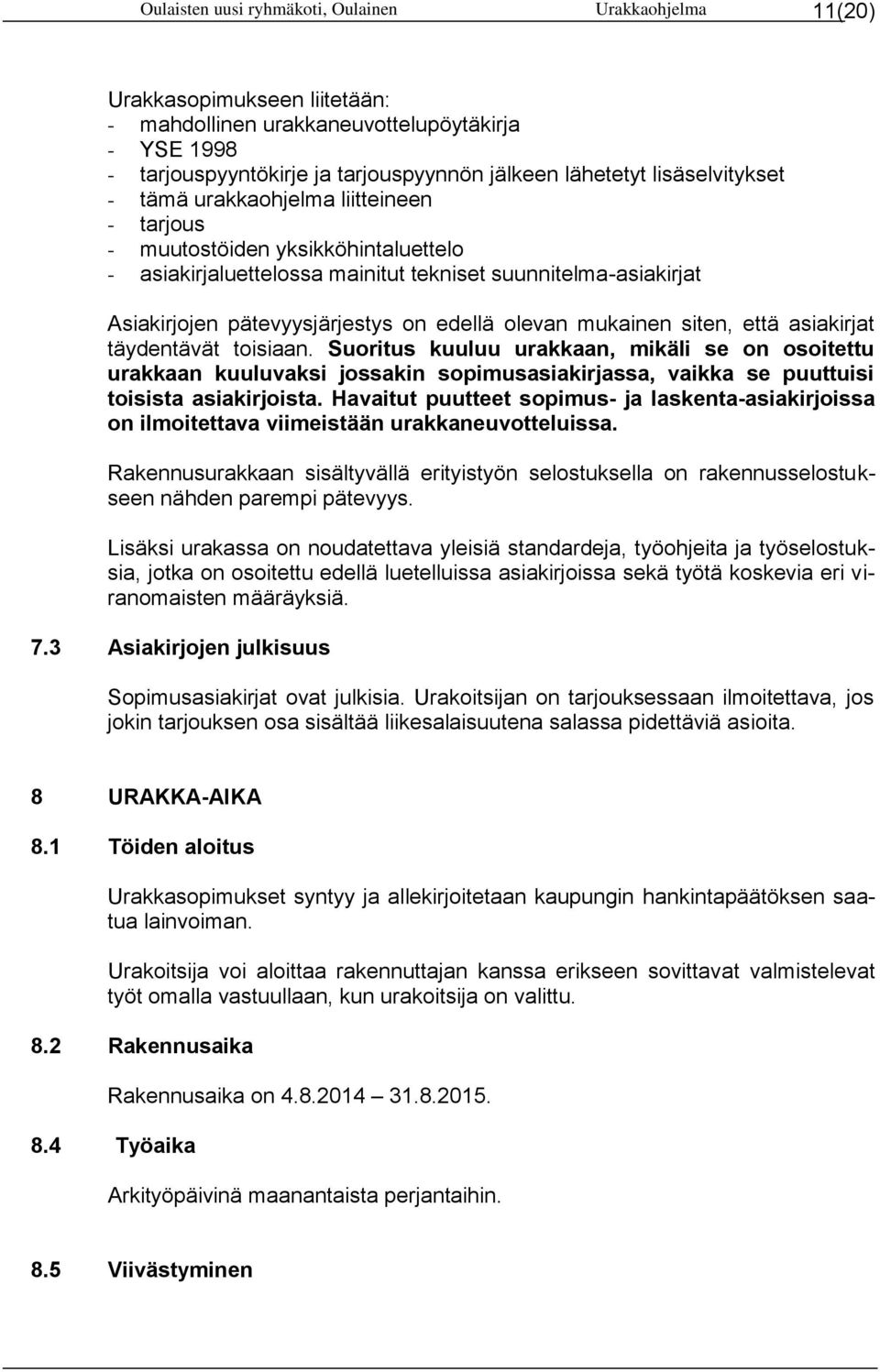 olevan mukainen siten, että asiakirjat täydentävät toisiaan.