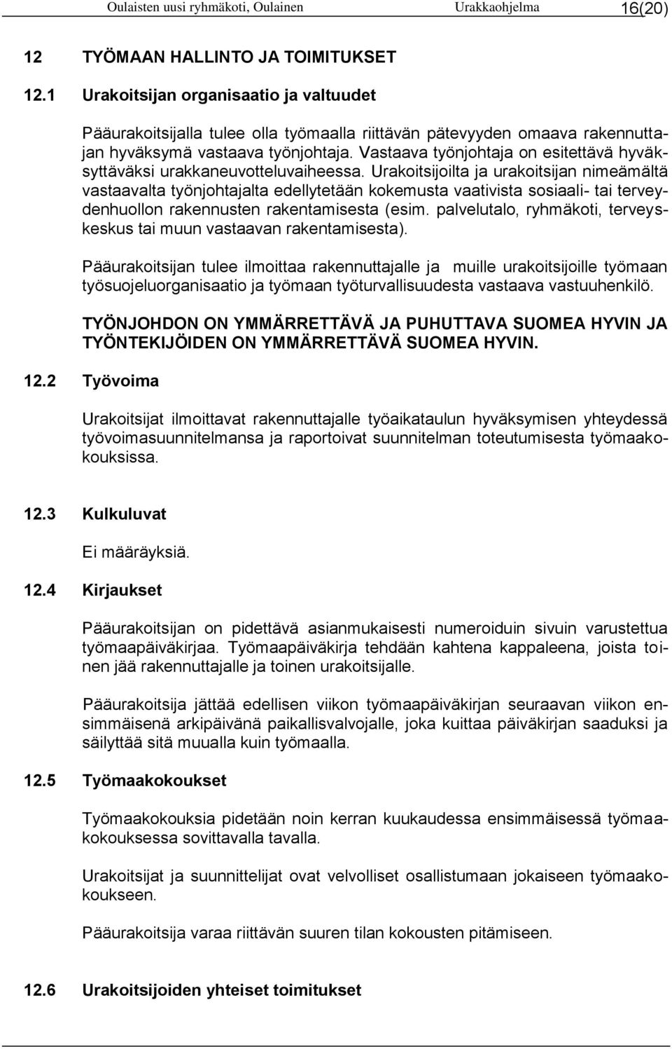 Vastaava työnjohtaja on esitettävä hyväksyttäväksi urakkaneuvotteluvaiheessa.