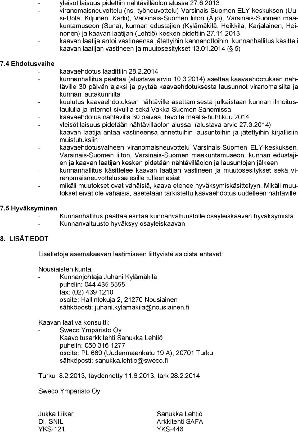 Karjalainen, Heinonen) ja kaavan laatijan (Lehtiö) kesken pidettiin 27.11.