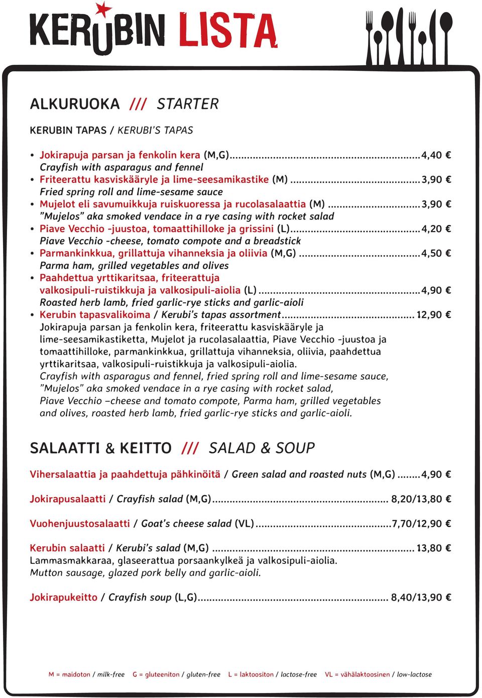 ..3,90 Mujelos aka smoked vendace in a rye casing with rocket salad Piave Vecchio -juustoa, tomaattihilloke ja grissini (L).