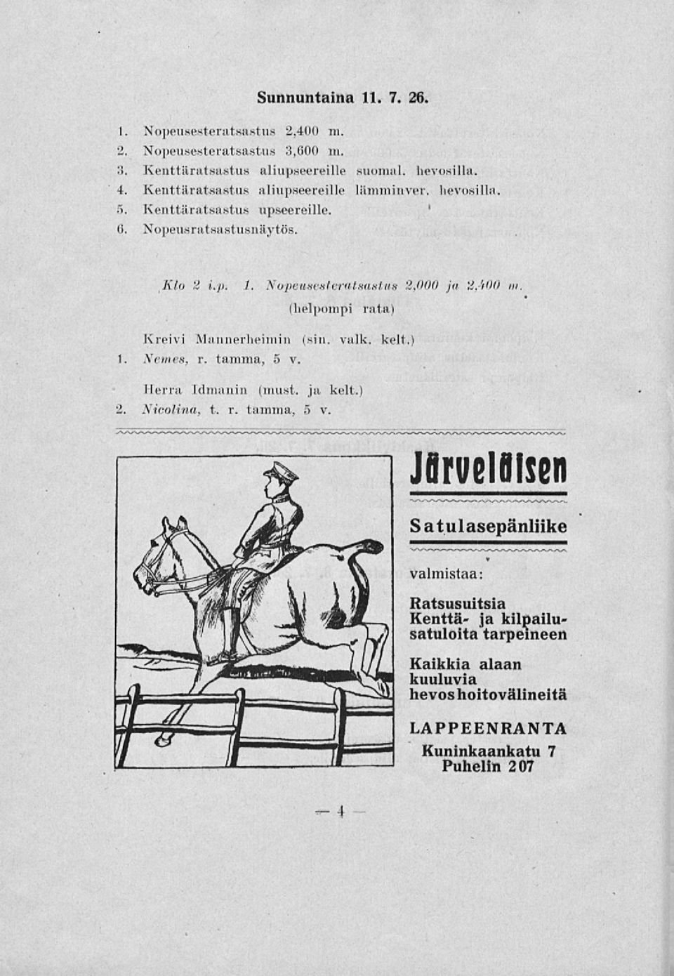 (helpompi rata) Kreivi Mannerheimin (siu. valk. kelt.) 1. Nemes, r. tamma, 5 v 