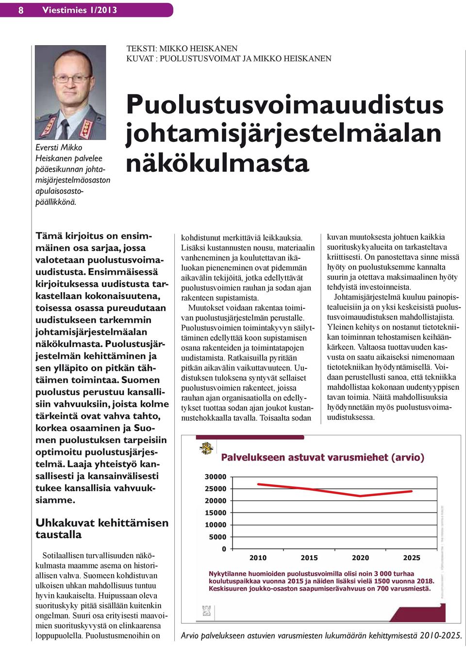 Ensimmäisessä kirjoituksessa uudistusta tarkastellaan kokonaisuutena, toisessa osassa pureudutaan uudistukseen tarkemmin johtamisjärjestelmäalan näkökulmasta.
