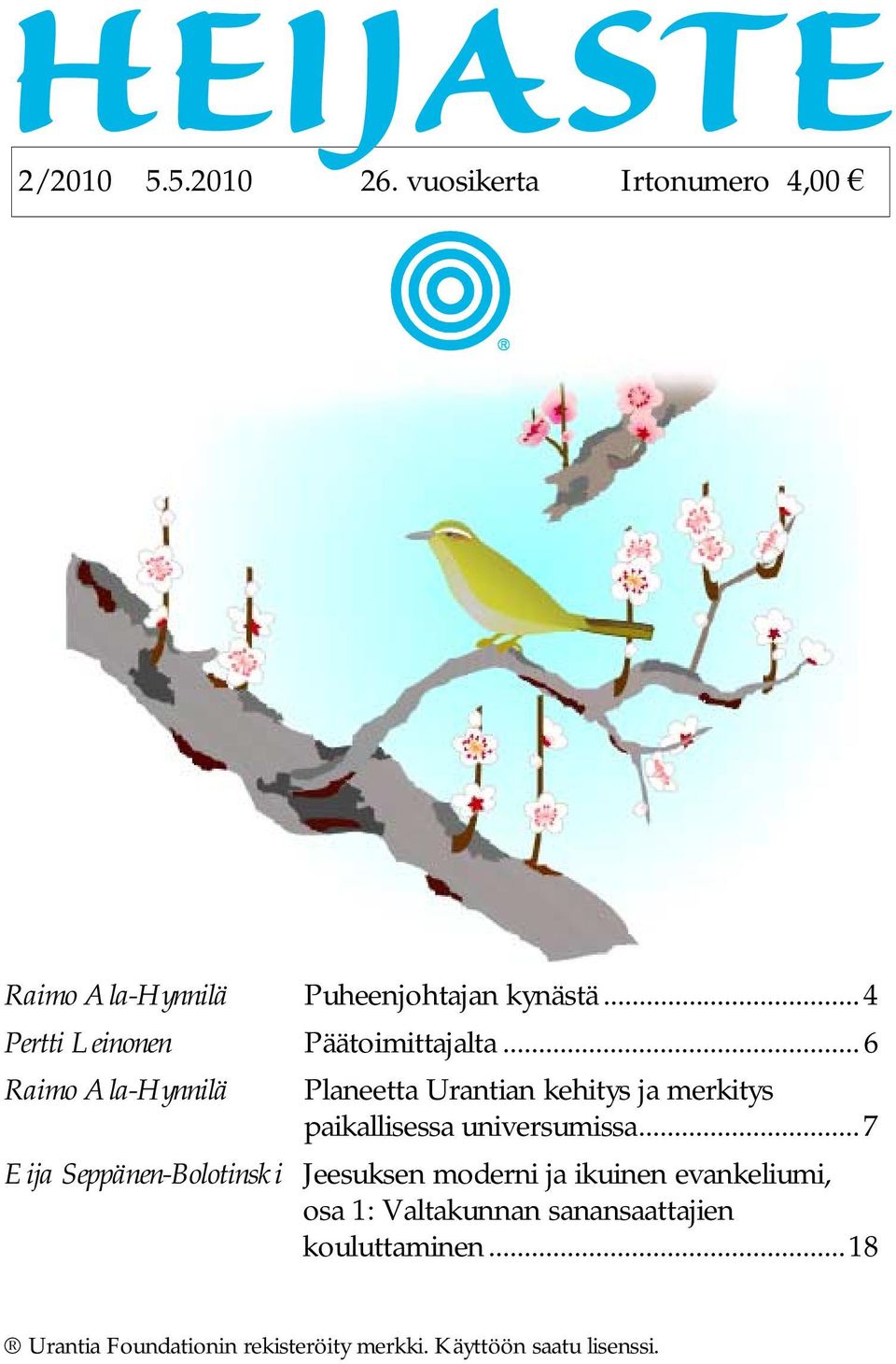 .. 6 Raimo Ala-Hynnilä Planeetta Urantian kehitys ja merkitys paikallisessa universumissa.