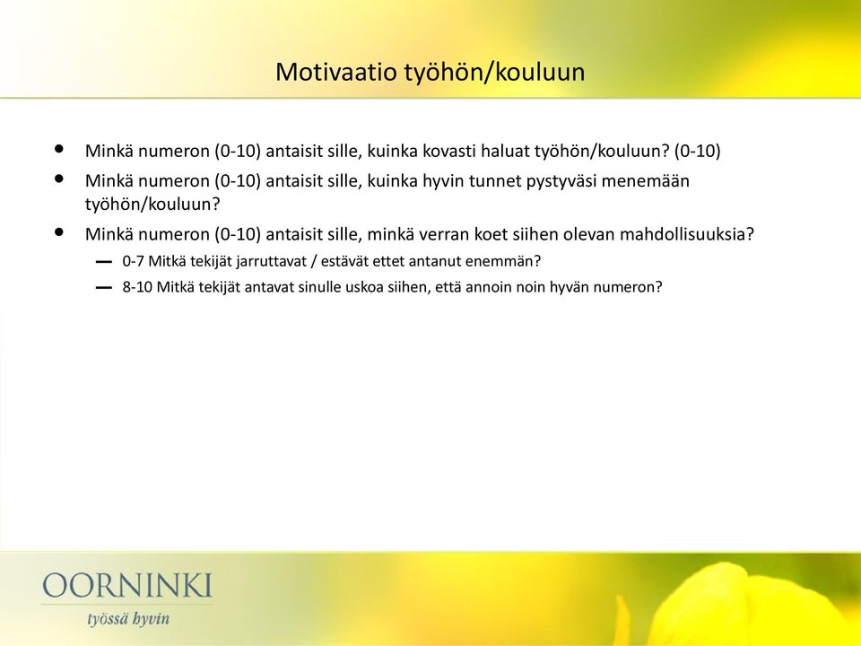 Minkä numeron (0-10) antaisit sille, minkä verran koet siihen olevan mahdollisuuksia?