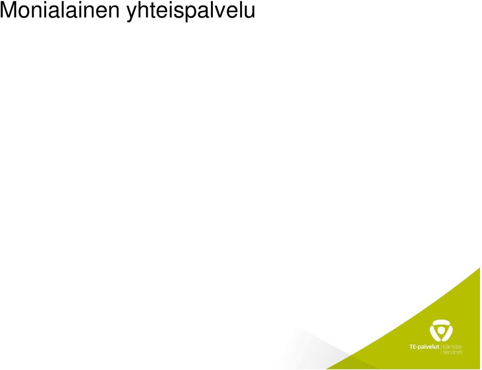 kun työtön on saanut työmarkkinatukea työttömyyden perusteella vähintään 300 päivää; tai ollut yhdenjaksoisesti työttömänä vähintään 6 kk (alle 25- vuotiaat); tai ollut yhdenjaksoisesti työttömänä