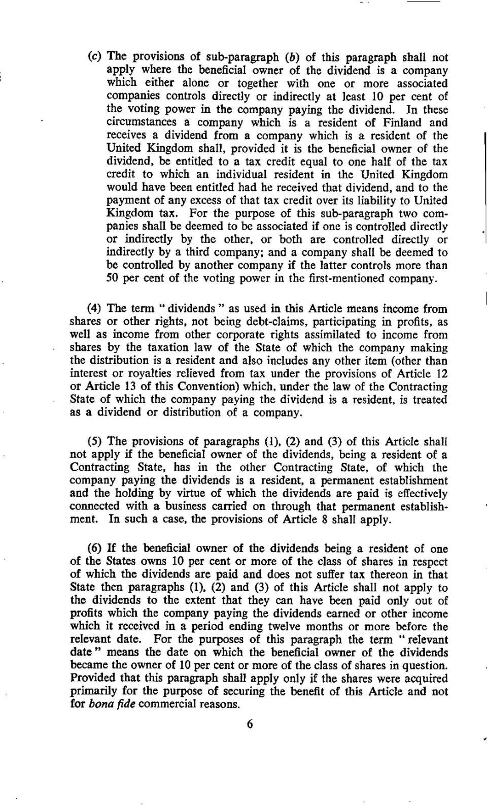 In these circumstances a company which is a resident of Finland and receives a dividend from a company which is a resident of the United Kingdom shall, provided it is the beneficial owner of the