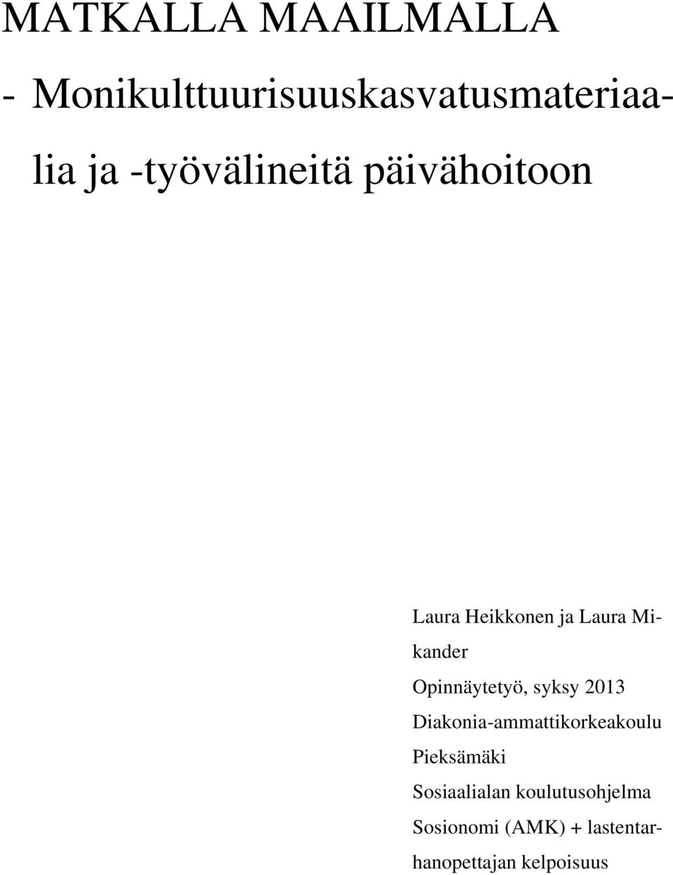 Opinnäytetyö, syksy 2013 Diakonia-ammattikorkeakoulu Pieksämäki