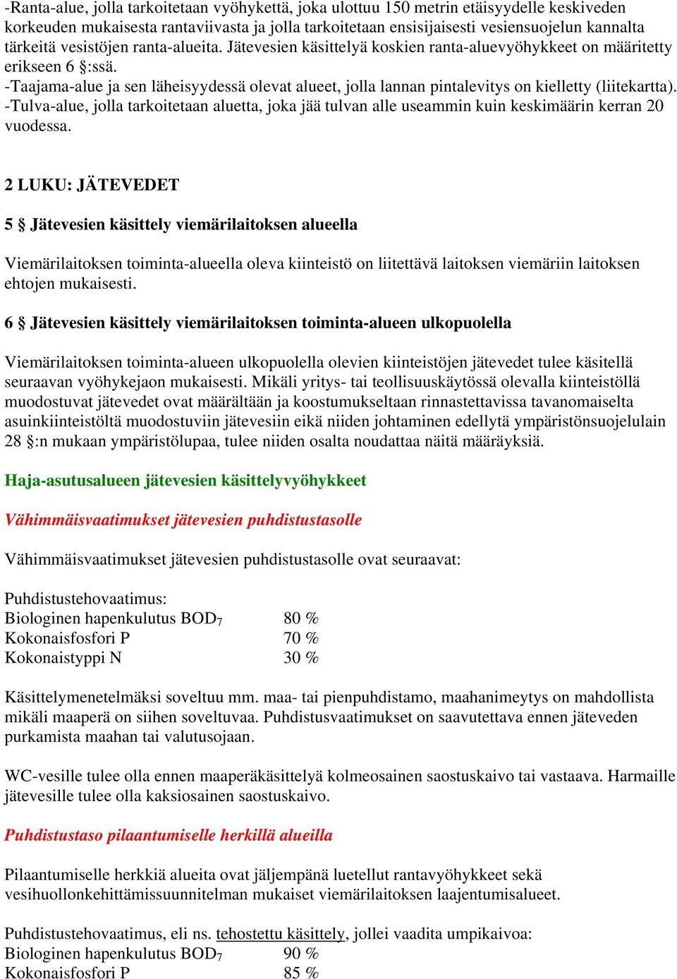 -Taajama-alue ja sen läheisyydessä olevat alueet, jolla lannan pintalevitys on kielletty (liitekartta).
