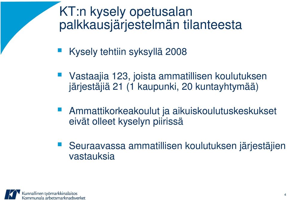 kaupunki, 20 kuntayhtymää) Ammattikorkeakoulut ja aikuiskoulutuskeskukset