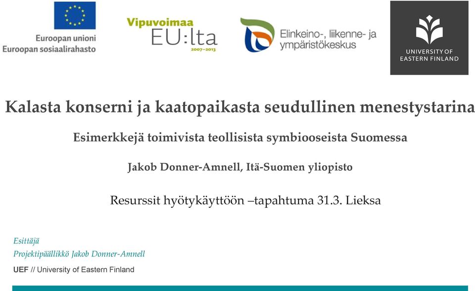 Donner-Amnell, Itä-Suomen yliopisto Resurssit hyötykäyttöön