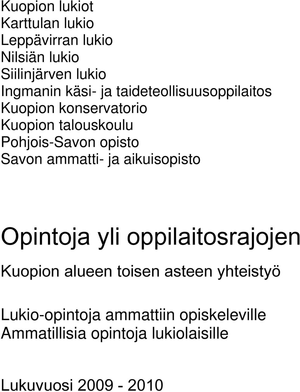 opisto Savon ammatti- ja aikuisopisto Opintoja yli oppilaitosrajojen Kuopion alueen toisen